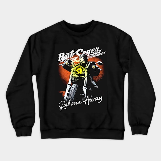 The Bob Roll me away The Final Tour 2019 Seger The  legend rock and roll tour 2020 Crewneck Sweatshirt by bodisemok